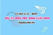 Lý thuyết Vật lí 11 Kết nối tri thức bài 23: Điện trở. Định luật Ôm: Công thức tính định luật OHM